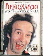 Benignaccio con te la vita è bella