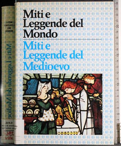 Miti e leggende del Medioevo. Dei Eroi e cavalieri - Domenico Novacco - copertina
