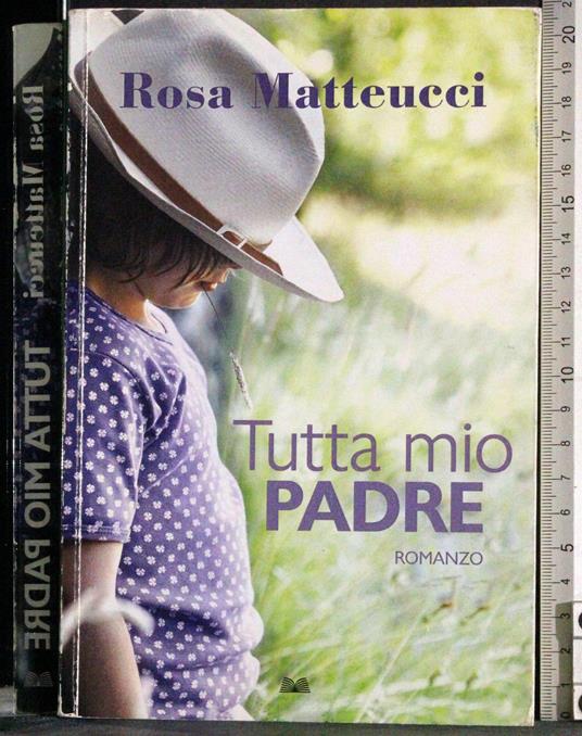 Tutto mio padre - Rosa Matteucci - copertina