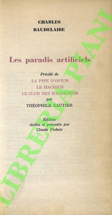 Les Paradis artificiels. Précédé de La pipe d'opium, Le hachich, Le Club des Hachichins par Théophile Gautier. - Charles Baudelaire - copertina