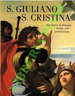 S. Giuliano - S. Cristina. Due chiese in Bologna. Storia, arte, architettura