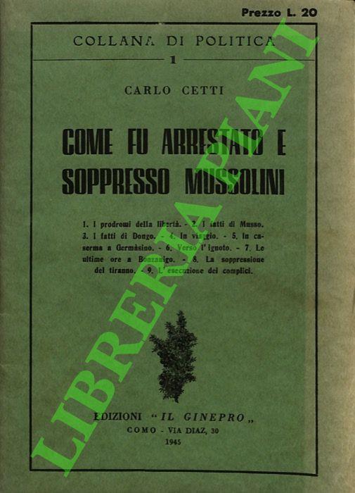 Come fu arrestato e soppresso Mussolini - Carlo Etti - copertina