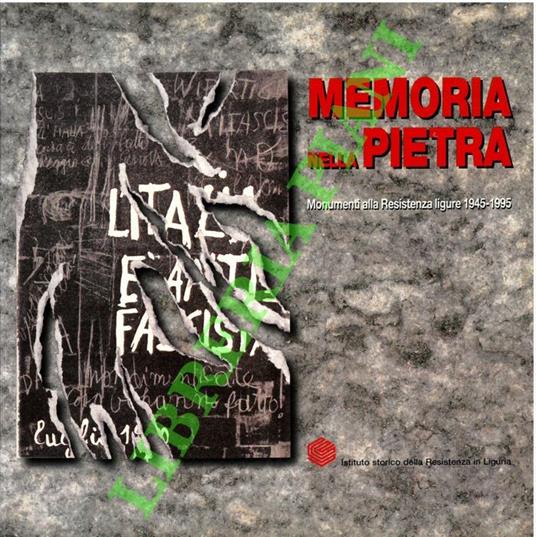 Memoria nella pietra. Monumenti alla Resistenza ligure 1945-1995 - Mirco Bottero - copertina
