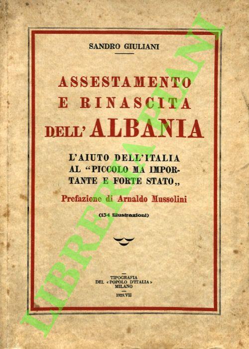 Assestamento e rinascita dell'Albania. L'aiuto dell'Italia al "piccolo ma importante e forte stato".