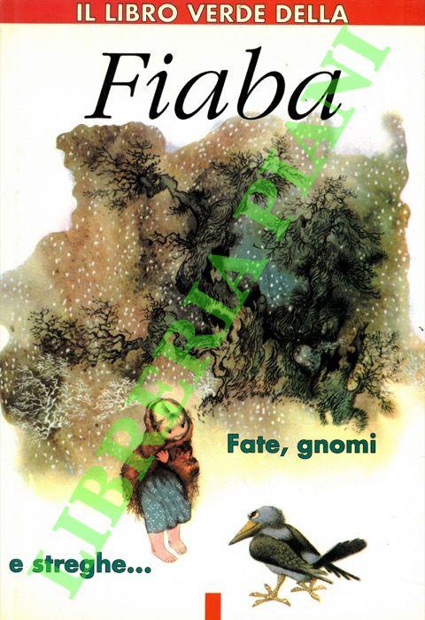 Il libro verde della Fiaba. Fate, gnomi e streghe