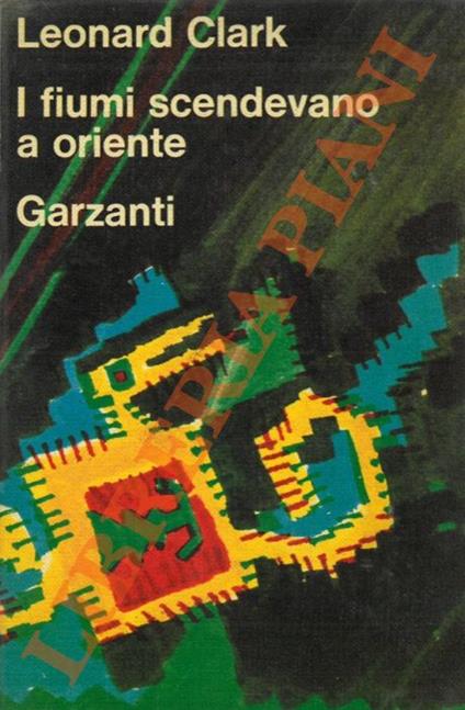 I fiumi scendevano a Oriente. - Leonard Clark - copertina