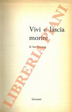 Vivi e lascia morire.