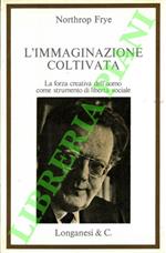 L' immaginazione coltivata.
