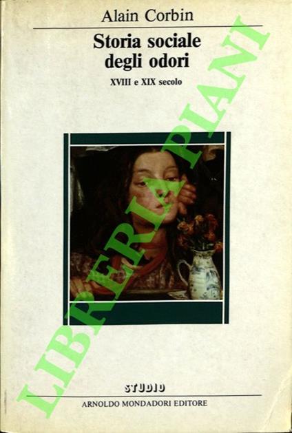 Storia sociale degli odori. XVIII e XIX secolo - Alain Corbin - copertina