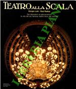 Teatro alla Scala. Dai laboratori al palcoscenico la vita del più famoso teatro lirico del mondo