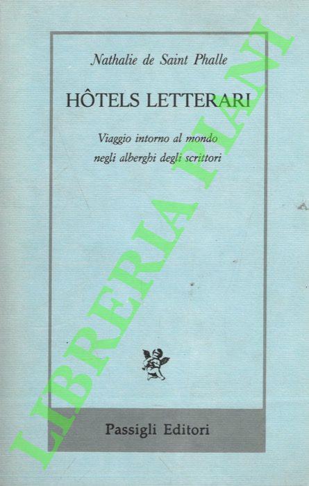 Hotels letterari. Viaggio intorno al mondo negli alberghi degli scrittori