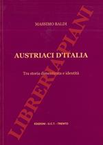 Austriaci d'Italia. Tra storia dimenticata e identità