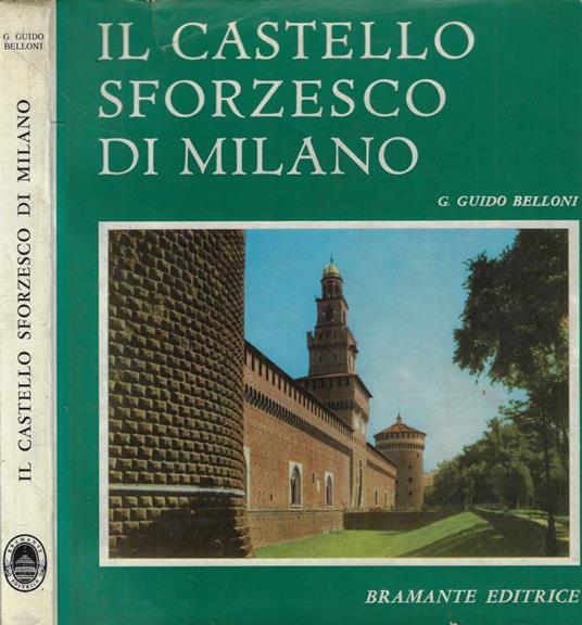 Il Castello Sforzesco di Milano - G. Guido Belloni - copertina