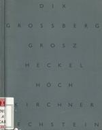 Dix grossberg grosz heckel hoch kirchner pechstein