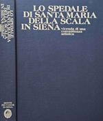 Lo spedale di Santa Maria della Scala in Siena. Vicenda di una committenza artistica