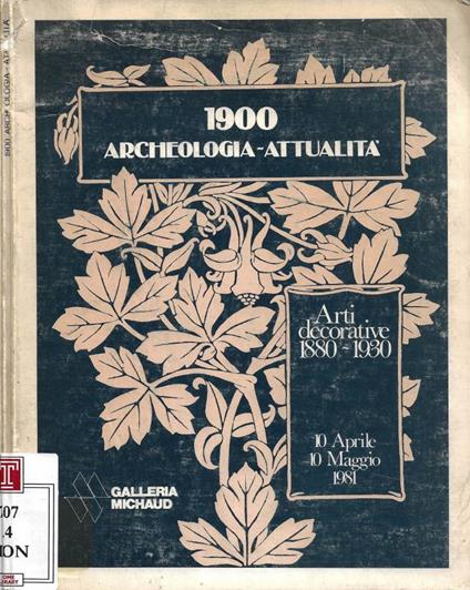 1900 Archeologia-Attualità. Dipinti, grafica, vetri, mobili e oggetti 1880-1930 - Raffaele Monti - copertina