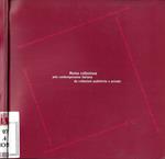 Roma colleziona arte contemporanea italiana da collezioni pubbliche e private / Rome Collects Contemprary Italian Art from Public and Private Collections