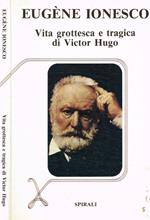 Vita grottesca e tragica di Victor Hugo