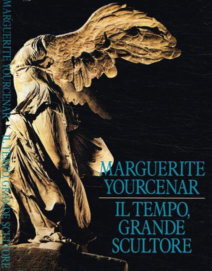 Il Tempo, grande scultore - Marguerite Yourcenar - copertina