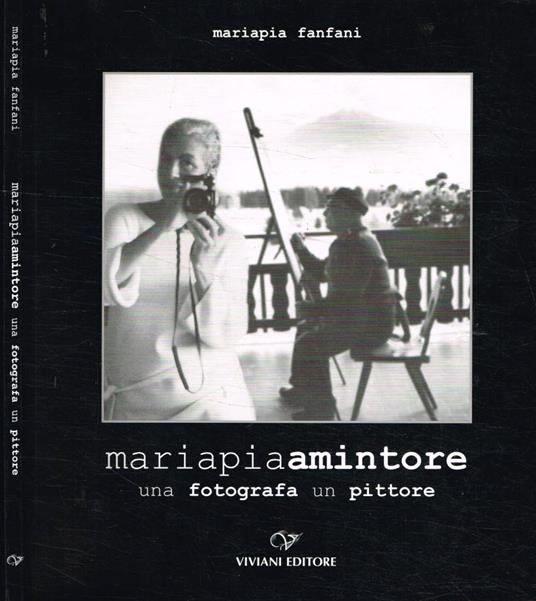 Mariapiaamintore. Una fotografa un pittore (Autografo) - Mariapia Fanfani - copertina