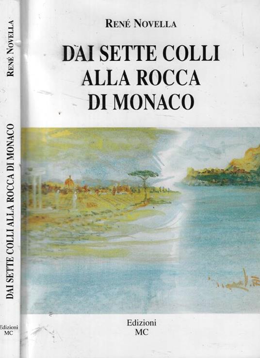 Dai Sette Colli alla Rocca di Monaco - René Novella - copertina