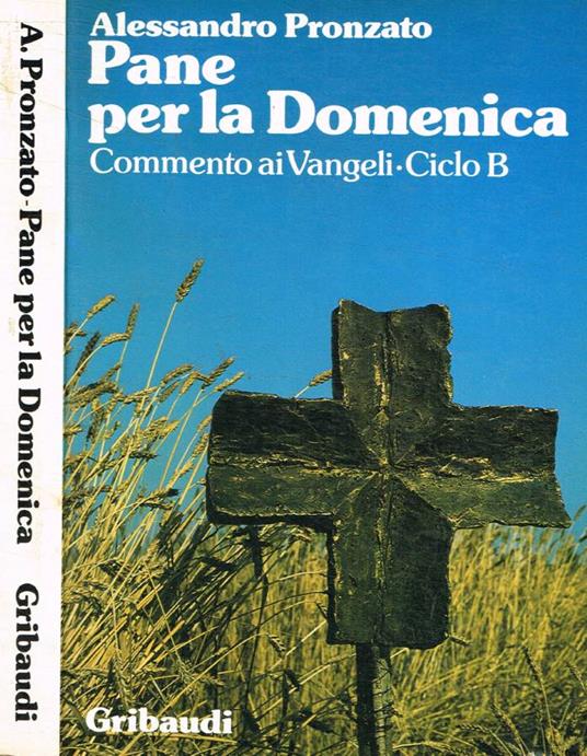 Pane per la Domenica. Commento ai Vangeli ciclo B - Alessandro Pronzato - copertina