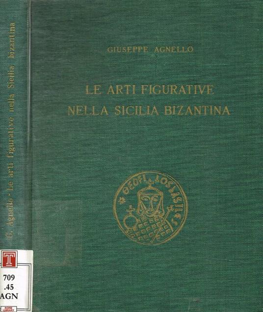 Le arti figurative nella Sicilia Bizantina - Giuseppe Agnello - copertina