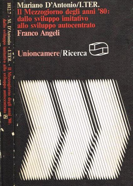 Il Mezzogiorno degli anni '80: dallo sviluppo imitativo allo sviluppo autocentrato - Mariano D'Antonio - copertina
