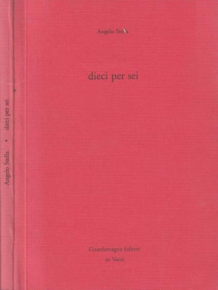 Dieci per sei - Angelo Stella - copertina