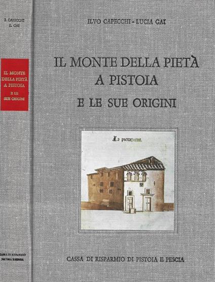 Il Monte della Pietà a Pistoia e le sue origini - Ilvo Capecchi - copertina