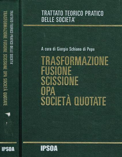 Trasformazione fusione scissione opa società quotate - Giorgio Schiano di Pepe - copertina