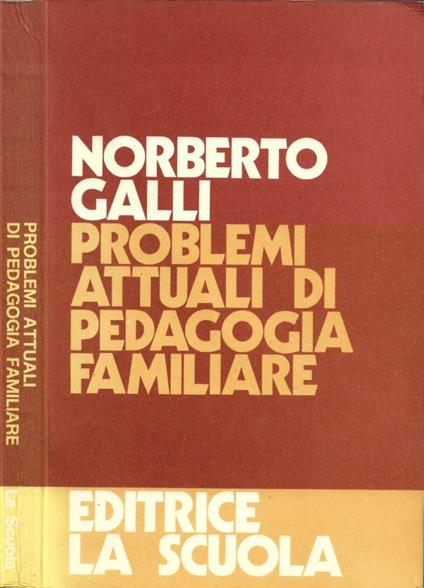 Problemi attuali di pedagogia familiare - Norberto Galli - copertina