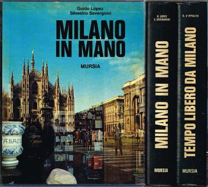 Tempo libero da Milano - Itinerari non conformisti (di Benedetto d'Ippolito) Milano in mano (di Guido Lopez, Silvestro Severgnini) - Benedetto D'Ippolito - copertina
