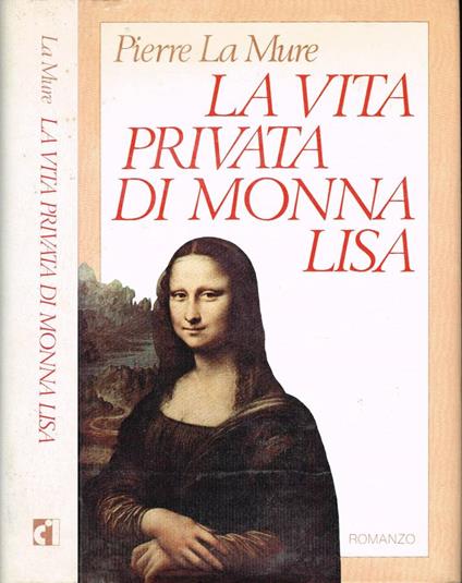 La vita privata di Monna Lisa - Pierre La Mure - copertina