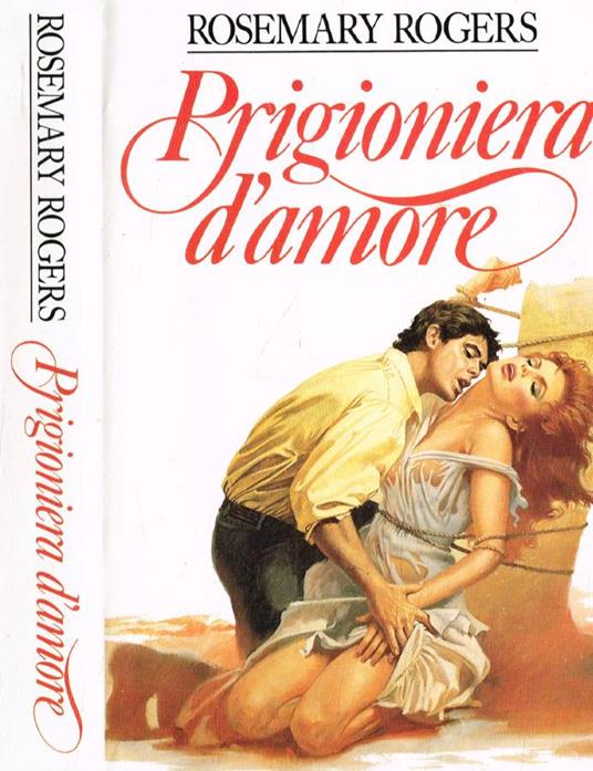 Prigioniera d'amore - Rosemary Rogers - copertina