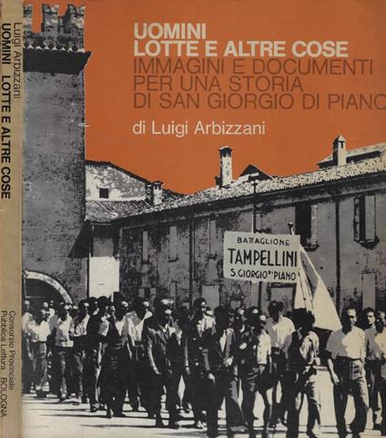 Uomini, Lotte e altre cose - Luigi Arbizzani - copertina