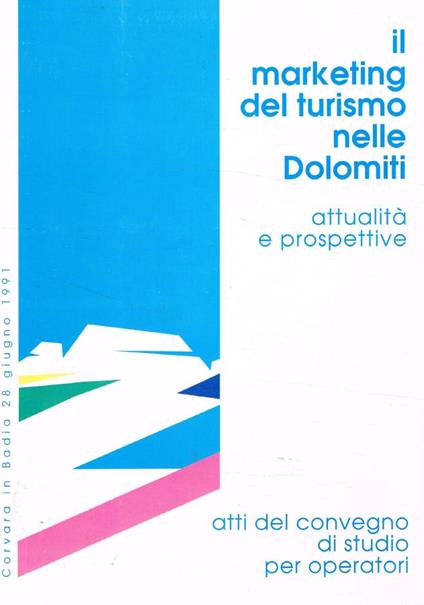 Il marketing del turismo nelle Dolomiti. Attualità e prospettive - copertina