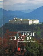 I luoghi del sacro. Le grandi abbazie d'Italia