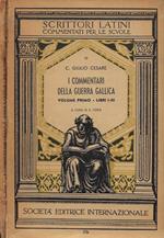 I Commentari della Guerra Gallica. Vol. I: Libri I-III