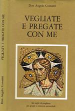 Vegliate e pregate con me