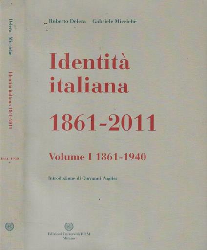 Identità italiana 1861-2011 Volume I 1861-1940 - copertina