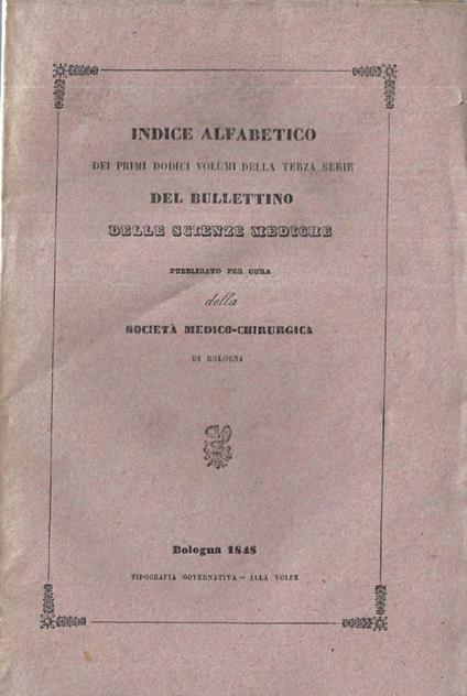 Indice alfabetico dei primi dodici volumi della terza serie del Bullettino delle scienze mediche - copertina
