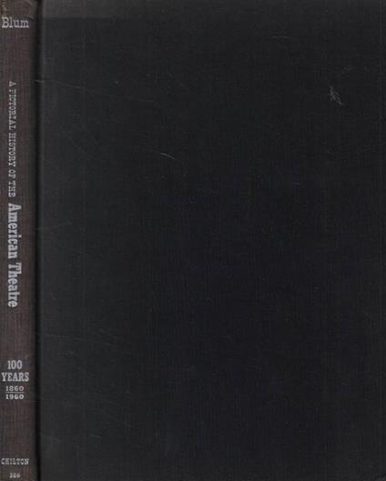A pictorial history of the American Theatre 100 years-1860-1960 - Daniel Blum - copertina