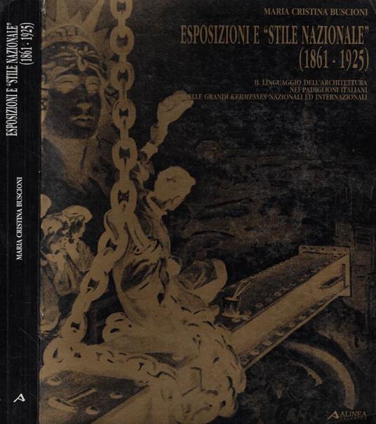 Esposizione e stile nazionale (1861-1925) - Maria Cristina Buscioni - copertina