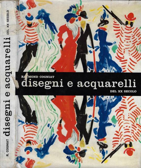 Disegni e acquarelli del XX secolo - Raymond Cogniat - copertina