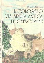 Il Colosseo, Via Appia Antica, Le catacombe