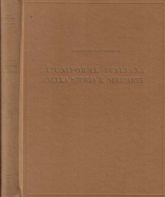 L' uniforme italiana nella storia e nell'arte - Alessandro Gasparinetti - copertina