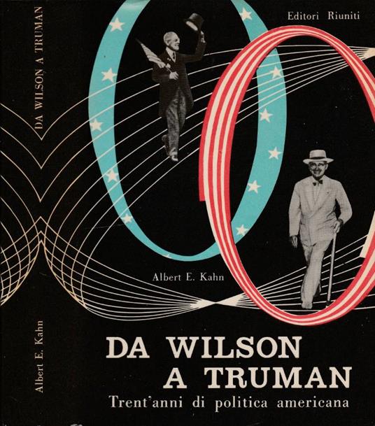 Da Wilson a Truman - Albert E. Kahn - copertina