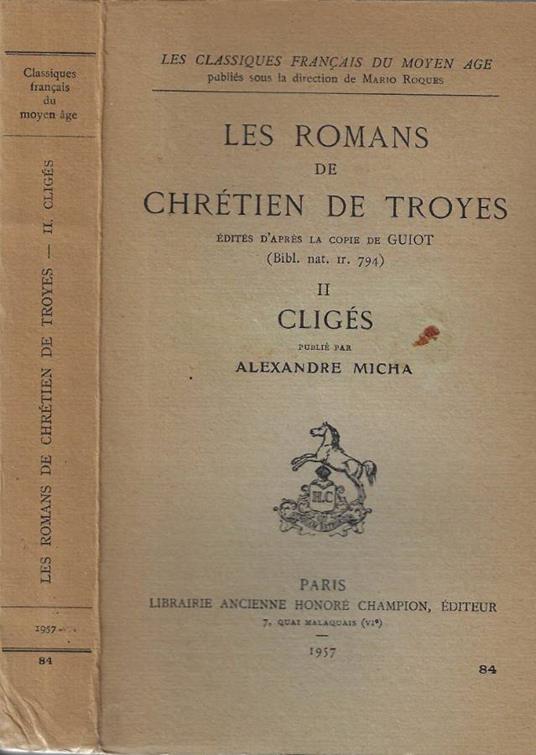 Les romans de chrétien de Troyes II - Alexandre Micha - copertina