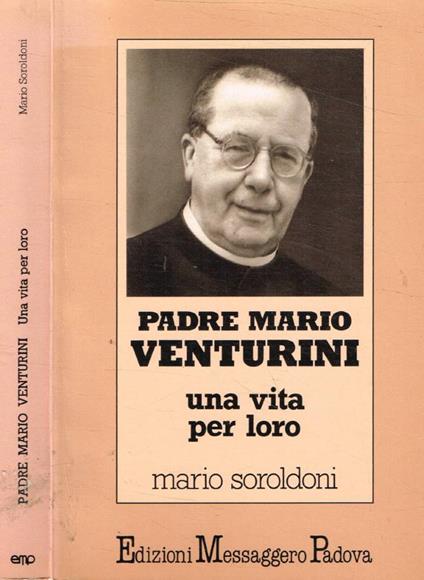 Padre Mario Venturini. Una vita per loro - Mario Soroldoni - copertina